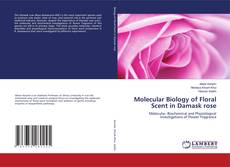 Capa do livro de Molecular Biology of Floral Scent in Damask rose 