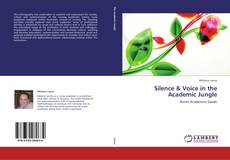 Bookcover of Silence & Voice in the Academic Jungle