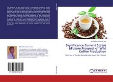 Capa do livro de Significance Current Status &Future Prospect of Wild Coffee Production 