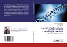 Bookcover of In vitro Evaluation of Anti Cancer Activity of Cymbopogon flexuosus