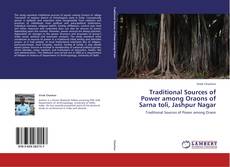 Buchcover von Traditional Sources of Power among Oraons of Sarna toli, Jashpur Nagar