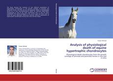 Buchcover von Analysis of physiological death of equine hypertrophic chondrocytes