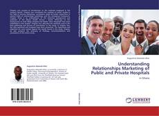 Portada del libro de Understanding Relationships Marketing of Public and Private Hospitals