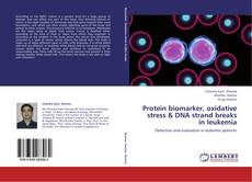 Copertina di Protein biomarker, oxidative stress & DNA strand breaks in leukemia