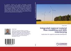 Bookcover of Integrated regional material flow modelling and GHG inventorying