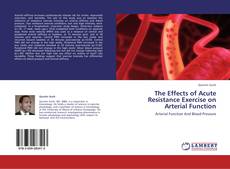 Bookcover of The Effects of Acute Resistance Exercise on Arterial Function