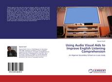 Using Audio Visual Aids to Improve English Listening Comprehension的封面