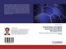 Portada del libro de Preparation of Highly Concentrated Silver Nanoparticles