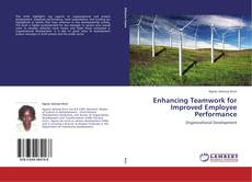 Capa do livro de Enhancing Teamwork for Improved  Employee Performance 