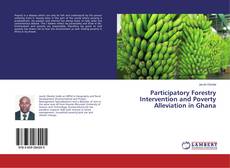Bookcover of Participatory Forestry Intervention and Poverty Alleviation in Ghana