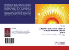 Portada del libro de A techno-economic analysis of solar thermal power plant