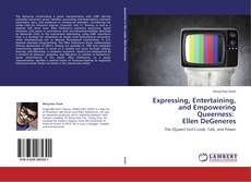 Capa do livro de Expressing, Entertaining, and Empowering Queerness:   Ellen DeGeneres 