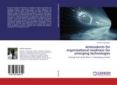 Bookcover of Antecedents for organizational readiness for emerging technologies