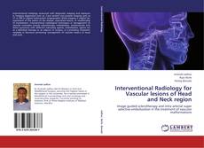 Buchcover von Interventional Radiology for Vascular lesions of Head and Neck region