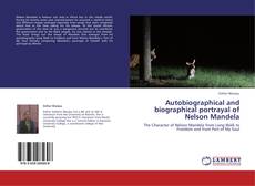 Autobiographical and biographical portrayal of Nelson Mandela kitap kapağı