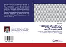 Bookcover of Recognizing Hand Drawn Noisy Shapes Using Moments Descriptors