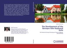 Bookcover of The Development of the Baroque Solo Keyboard Suite