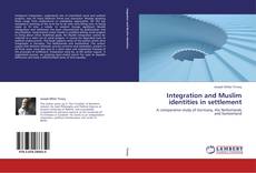 Integration and Muslim identities in settlement kitap kapağı