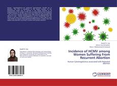Capa do livro de Incidence of HCMV among Women Suffering From Recurrent  Abortion 