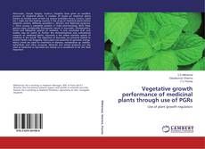 Copertina di Vegetative growth performance of medicinal plants through use of PGRs