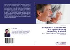 Educational Interventions And Ageism Among Counseling Students kitap kapağı
