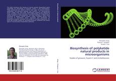 Couverture de Biosynthesis of polyketide natural products in microorganisms