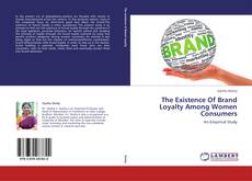 Borítókép a  The Existence Of Brand Loyalty Among Women Consumers - hoz