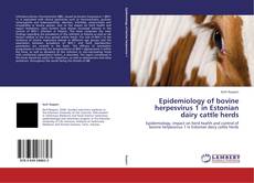 Portada del libro de Epidemiology of bovine herpesvirus 1 in Estonian dairy cattle herds