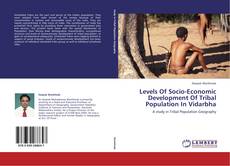 Levels Of Socio-Economic Development Of Tribal Population In Vidarbha kitap kapağı