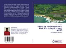 Bookcover of Proposing New Recreational Park Sites Using GIS-based MCDA