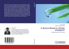 Is Aurora Kinase C a Proto-oncogene? kitap kapağı