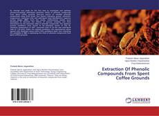 Capa do livro de Extraction Of Phenolic Compounds From Spent Coffee Grounds 