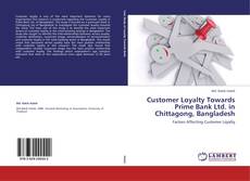 Portada del libro de Customer Loyalty Towards Prime Bank Ltd. in Chittagong, Bangladesh