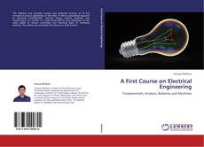 Bookcover of A First Course on Electrical Engineering