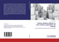 Portada del libro de Native dialect effects in non-native acquisition of vowels