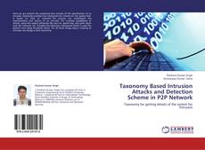Bookcover of Taxonomy Based Intrusion Attacks and Detection Scheme in P2P Network