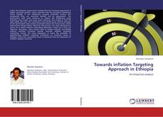 Portada del libro de Towards inflation Targeting Approach in Ethiopia