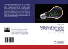 Relible Data Dissemination in Mobile Wireless Sensor Networks kitap kapağı