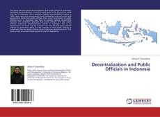 Couverture de Decentralization and Public Officials in Indonesia