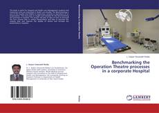 Capa do livro de Benchmarking the Operation Theatre processes in a corporate Hospital 