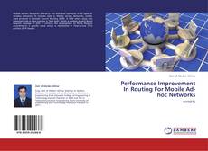 Copertina di Performance Improvement In Routing  For  Mobile Ad-hoc Networks