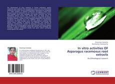 Couverture de In vitro activities OF Asparagus racemosus root extracts