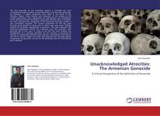 Bookcover of Unacknowledged Atrocities: The Armenian Genocide