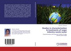 Portada del libro de Studies in characterization & treatments of sugar industry waste water