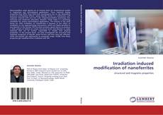 Irradiation induced modification of nanoferrites kitap kapağı