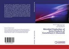 Microbial Production of Some Products of Cucurbitacin E Glucoside的封面