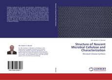 Buchcover von Structure of Nascent Microbial Cellulose  and Characterization