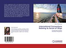 Copertina di International Conventions Relating to Arrest of Ships