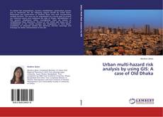 Capa do livro de Urban multi-hazard risk analysis by using GIS: A case of Old Dhaka 