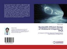 Capa do livro de Bandwidth Efficient Design of Wideband Integrator on FPGA 